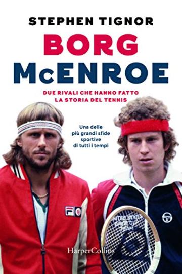 Borg - McEnroe: due rivali che hanno fatto la storia del tennis